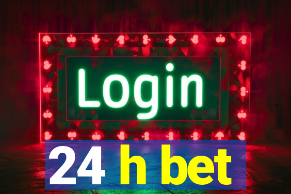 24 h bet